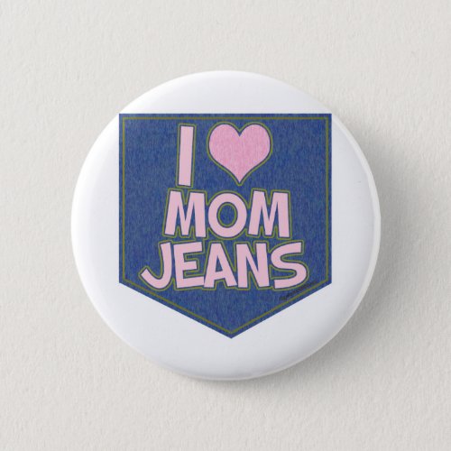 I Love Mom Jeans Fun Fashion Pocket Logo Pinback Button