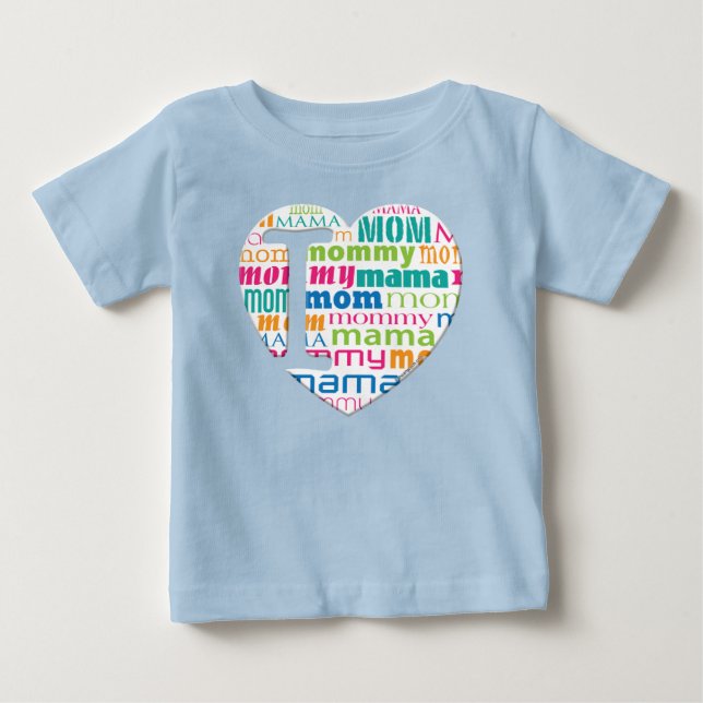 I Love Mom, Mama, Mommy - Baby T-Shirt (Front)