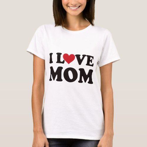 I Love Mom T_Shirt