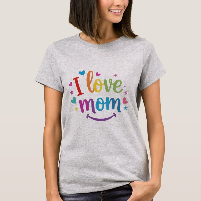 I love mom  T-Shirt (Front)