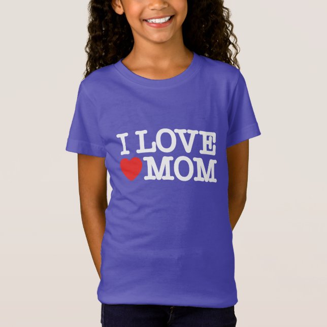 I love mom T-Shirt (Front)