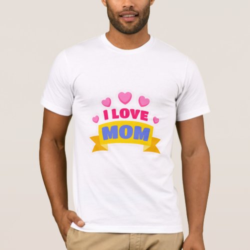 I love mom  T_Shirt