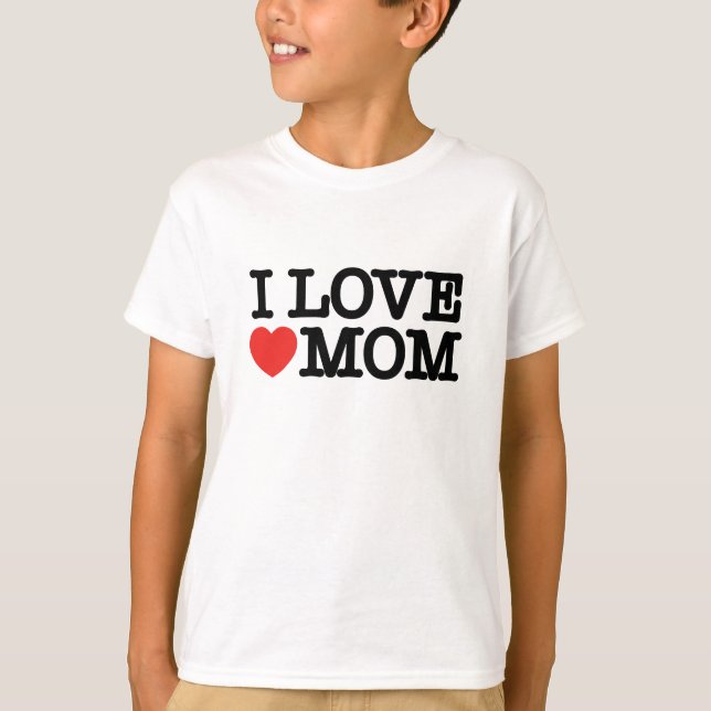 I love mom T-Shirt (Front)