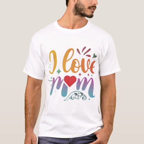 I love mom T_Shirt