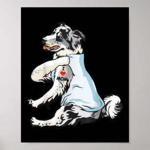 I Love Mom Tattoo Blue Merle Collie Mom Dog Lover Poster