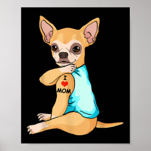 I Love Mom Tattoo Chihuahua Mom Dog Lover Women Poster