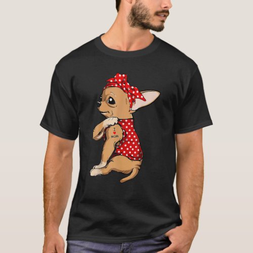 I Love Mom Tattoo Funny Chihuahua Dog Wearing Band T_Shirt