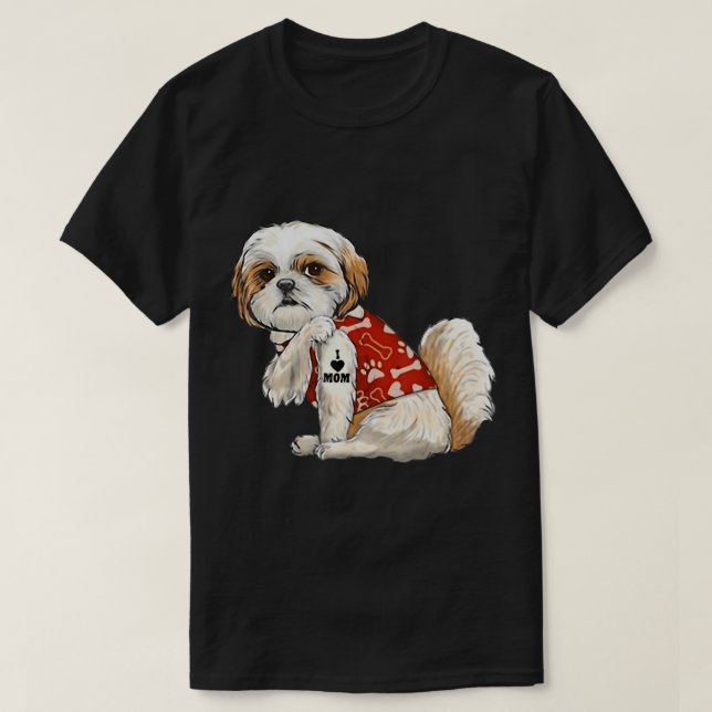 I Love Mom Tattoo Shih Tzu Mom Funny Mother's Day  T-Shirt (Design Front)