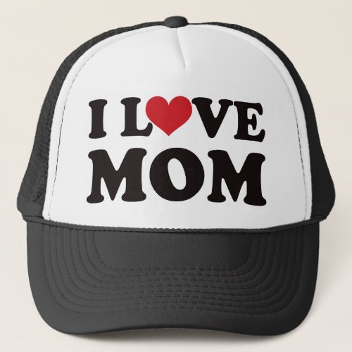 I Love Mom Trucker Hat