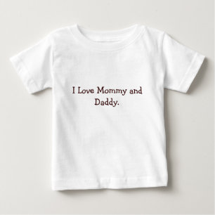 I Love Mommy and Daddy. Baby T-Shirt