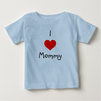 I love Mommy Baby T-Shirt