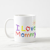 I love Mommy Coffee Mug (Left)