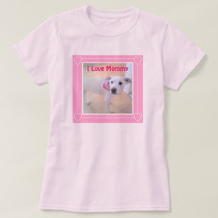I Love Mommy Cute White Puppy Dog Pretty Pink T-Shirt