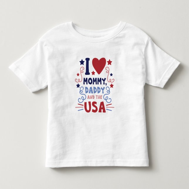 I Love Mommy Daddy And The USA Toddler T-shirt (Front)