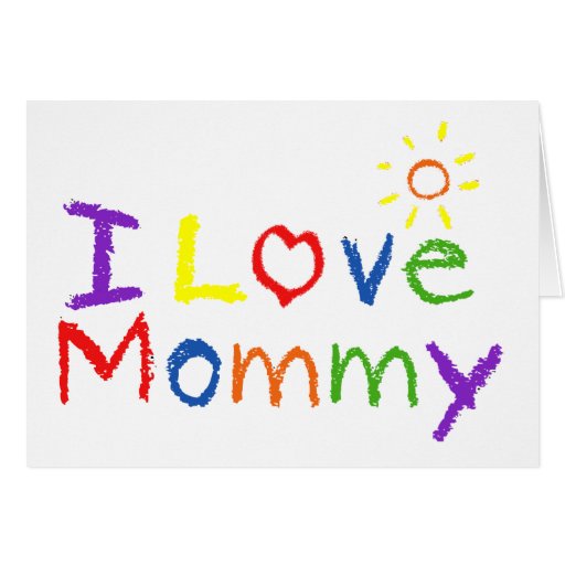 I Love Mommy Greeting Card Zazzle I Love Mommy Greeting Card Zazzle
