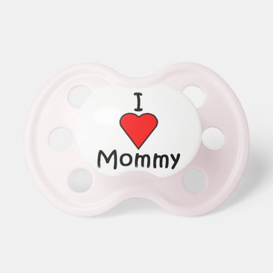 I Love Mommy Pacifier | Zazzle.com