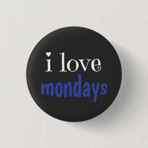 I love mondays button