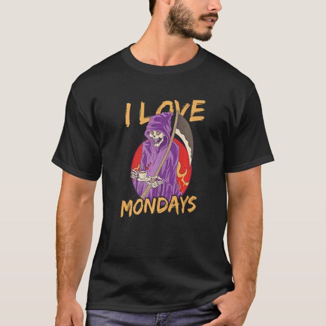 I Love Mondays Cloaked Skeleton Grim Reaper T-Shirt (Front)