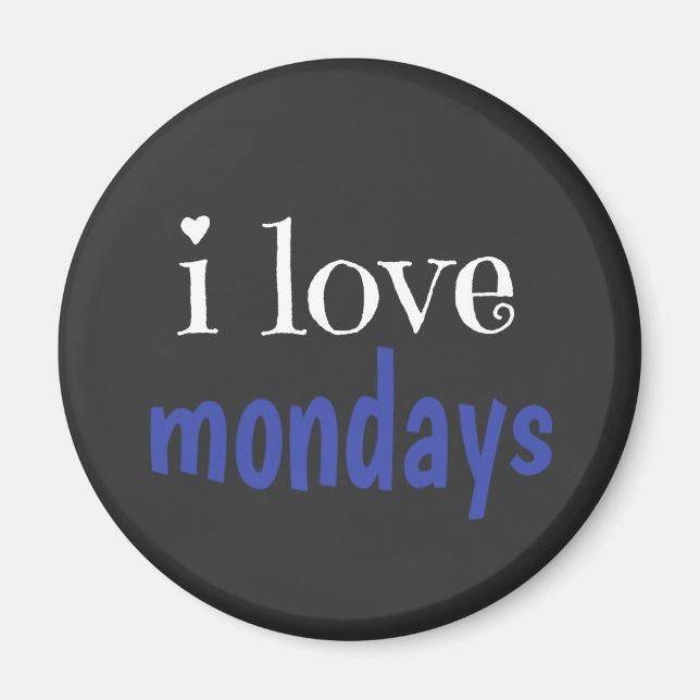 I love mondays magnet (Front)