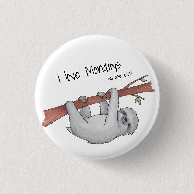 I love Mondays said no one ever funny sloth drawin Button (Front)