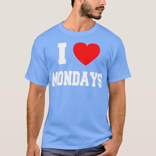 I Love Mondays T-Shirt (Front)