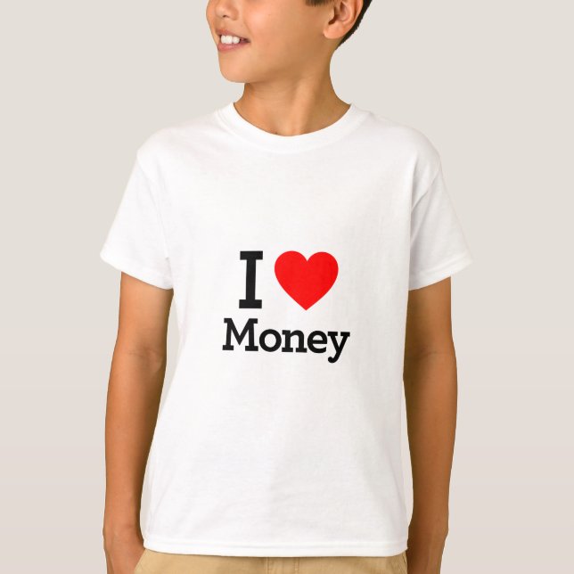 I Love Money T-Shirt (Front)