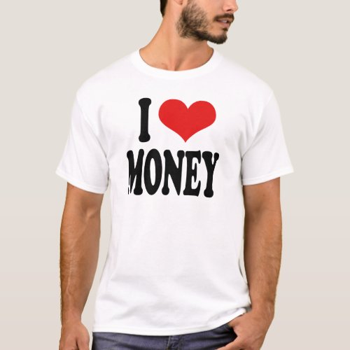 I Love Money T_Shirt