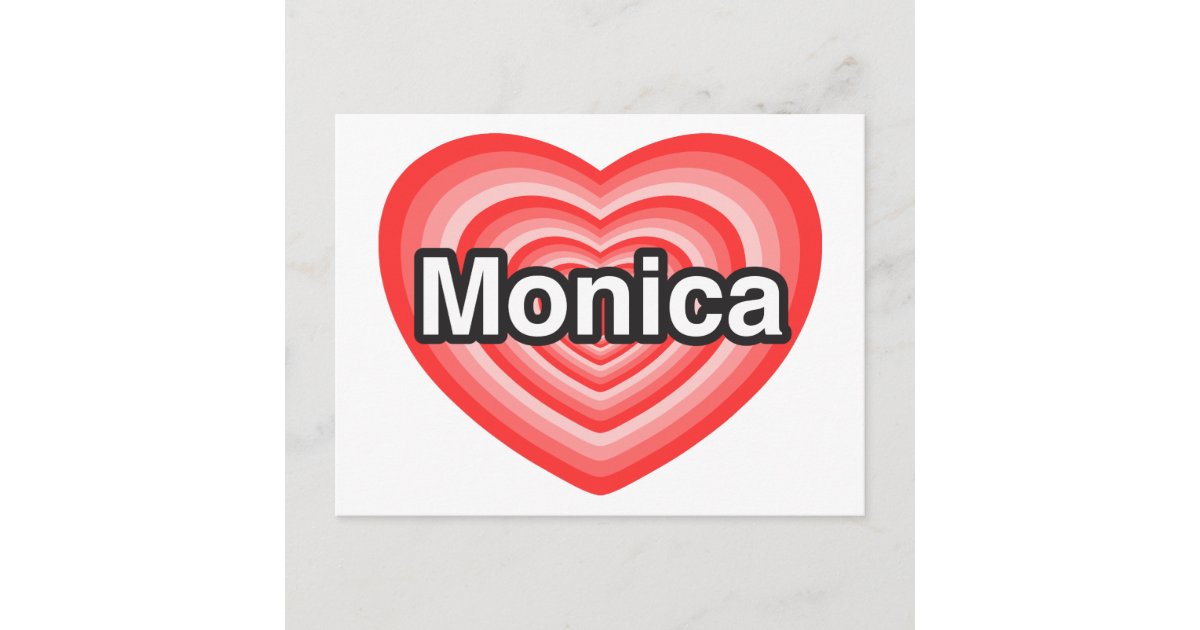 I love Monica. I love you Monica. Heart Postcard