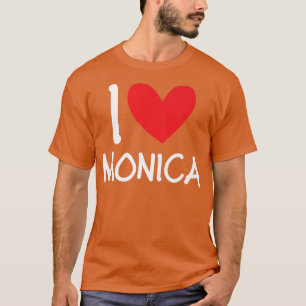 I Love Monica Name Personalized Girl Woman BFF Fri T-Shirt