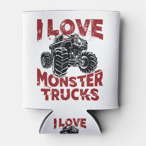 I Love Monster Trucks Big Trucks Lover Can Cooler