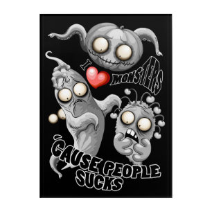 I Love Monsters 'cause People Sucks Acrylic Print