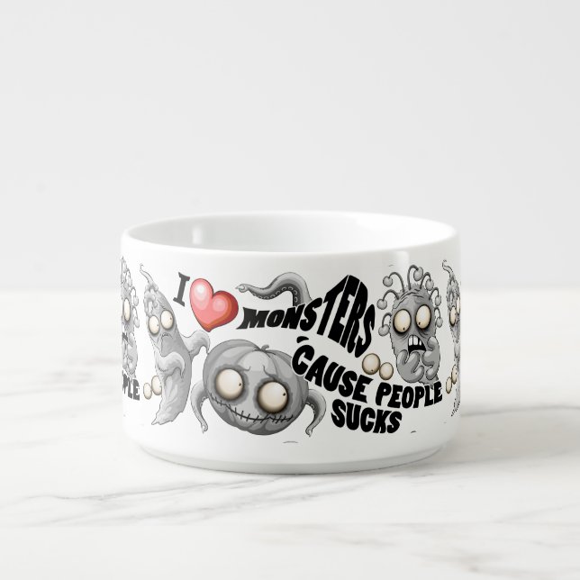 I Love Monsters 'cause People Sucks Bowl (Center)