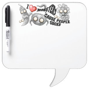 I Love Monsters 'cause People Sucks Dry Erase Board