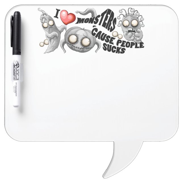 I Love Monsters 'cause People Sucks Dry Erase Board (Front)