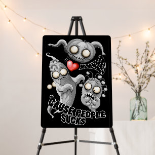 I Love Monsters 'cause People Sucks Foam Board