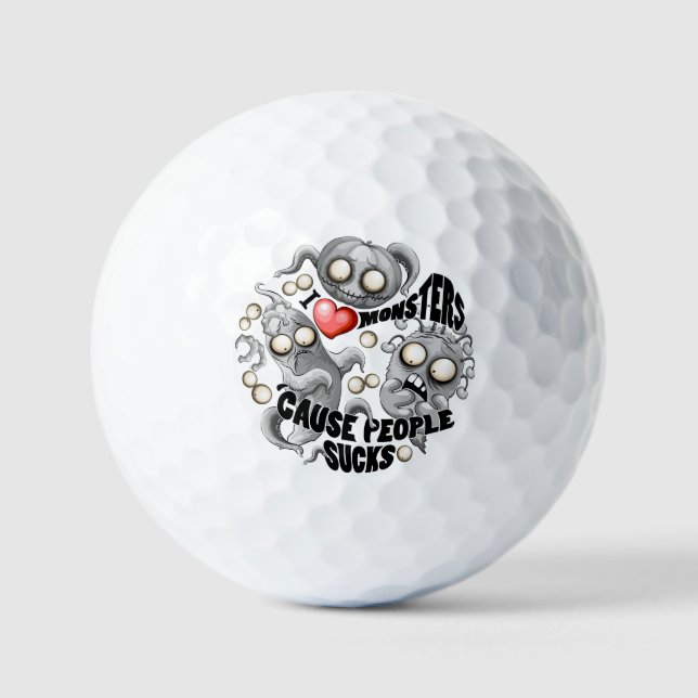 I Love Monsters 'cause People Sucks Golf Balls (Front)