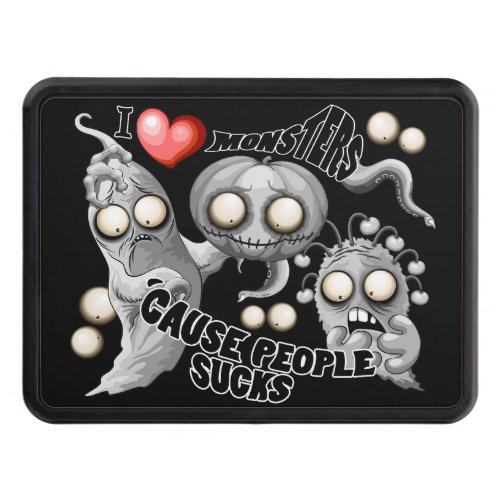 I Love Monsters cause People Sucks Hitch Cover