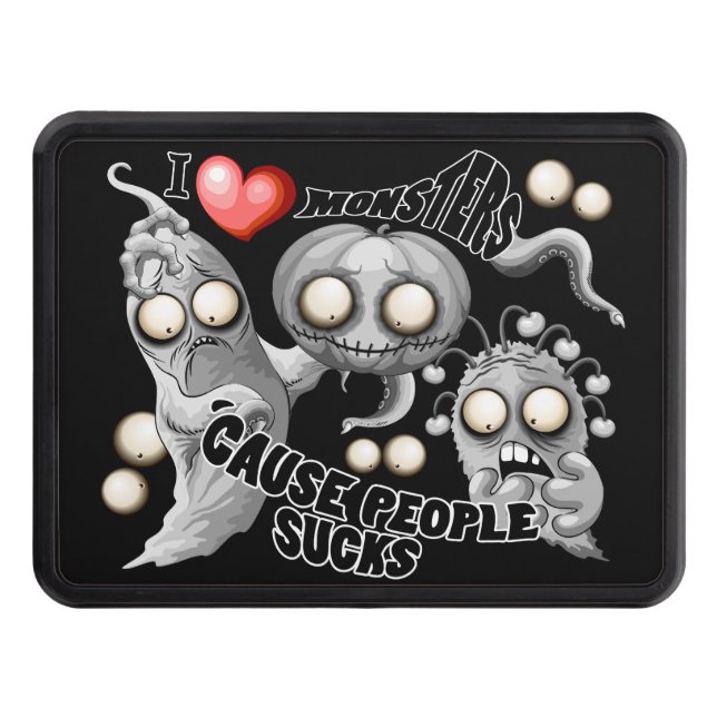 I Love Monsters 'cause People Sucks Hitch Cover (Front)