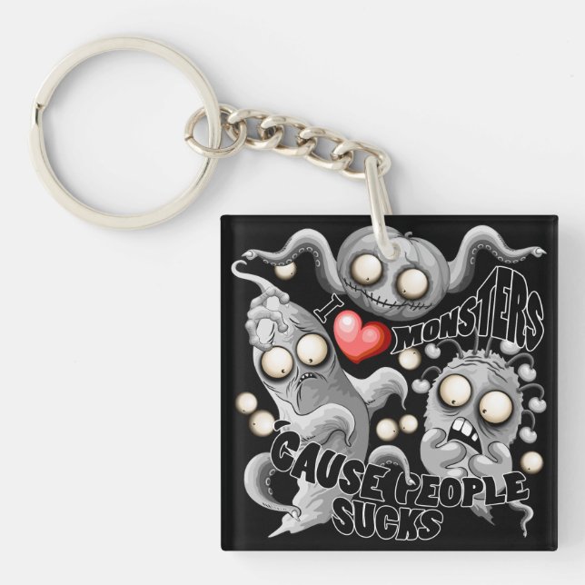 I Love Monsters 'cause People Sucks Keychain (Front)
