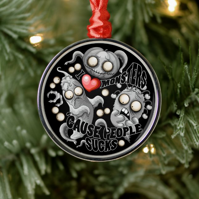 I Love Monsters 'cause People Sucks Metal Ornament (Tree)