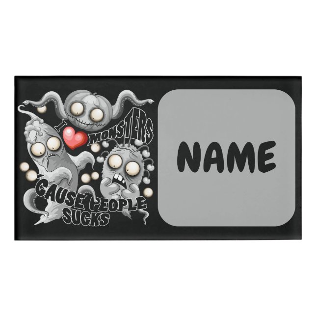 I Love Monsters 'cause People Sucks Name Tag (Front)