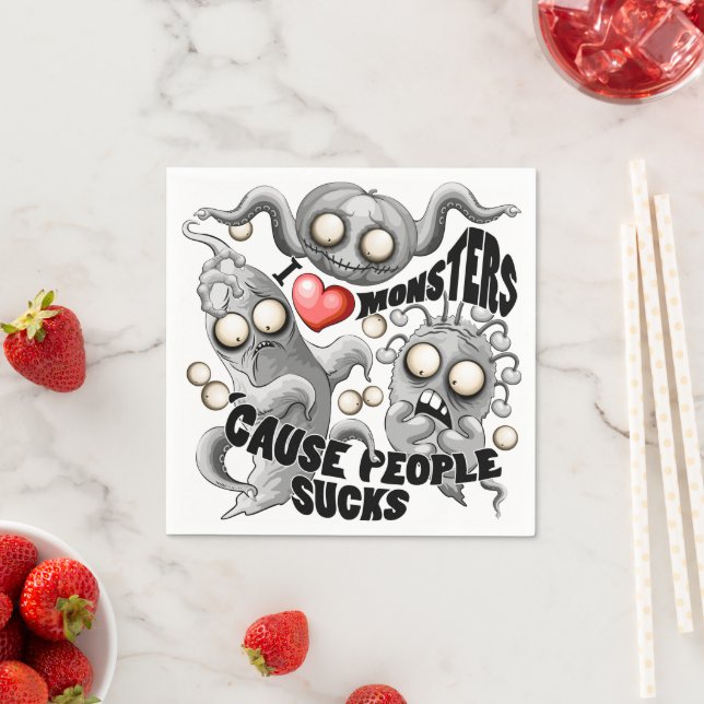 I Love Monsters 'cause People Sucks Napkins (Insitu)