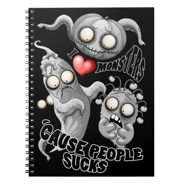 I Love Monsters 'cause People Sucks Notebook (Front)