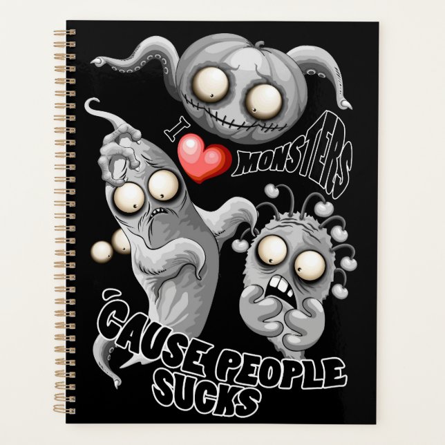 I Love Monsters 'cause People Sucks Planner (Front)