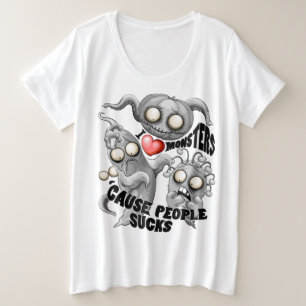 I Love Monsters 'cause People Sucks Plus Size T-Shirt