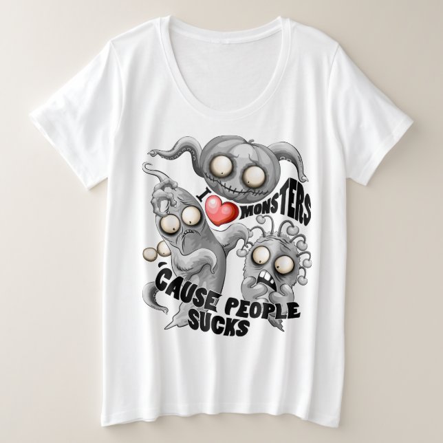 I Love Monsters 'cause People Sucks Plus Size T-Shirt (Design Front)
