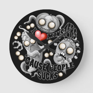 I Love Monsters 'cause People Sucks Round Clock
