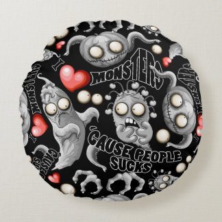 I Love Monsters 'cause People Sucks Round Pillow