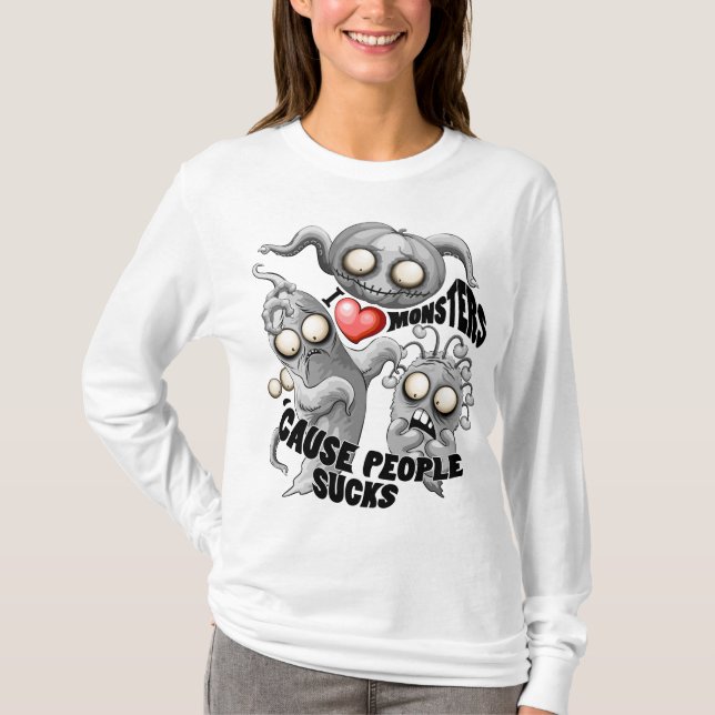 I Love Monsters 'cause People Sucks T-Shirt (Front)