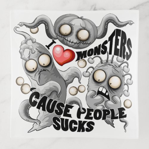 I Love Monsters cause People Sucks Trinket Tray